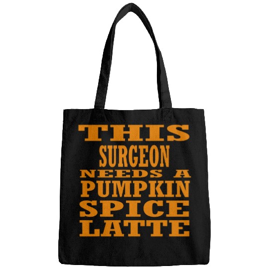 This Surgeon Needs A Pumpkin Spice Latte Bags