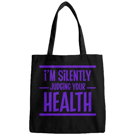 Im Silently Judging Your Health 38 Bags