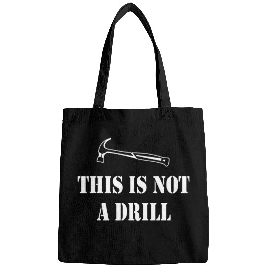 This Is Not A Drill Hammer Tools Woodworker Funny Builder Bags