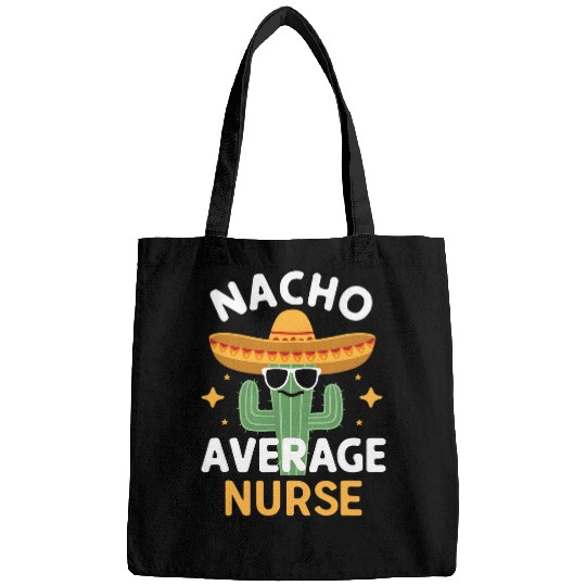Funny Nacho Average nurses Cinco De Mayo Mexican Fiesta Bags