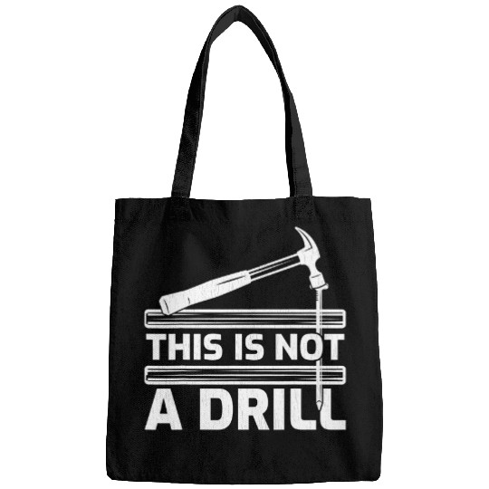 This Is Not A Drill Hammer Tools Woodworker Bags