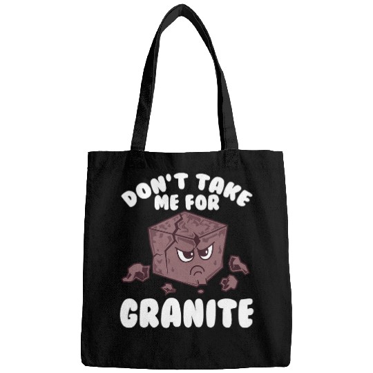 Dont Take Me For Granite Funny Rock Hound Bags