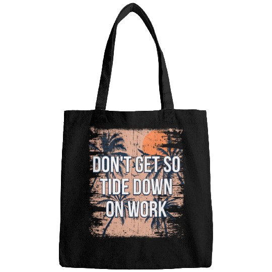 Dont Get so Tide Down on Work Beach Boss Ocean Manager 1 Bags
