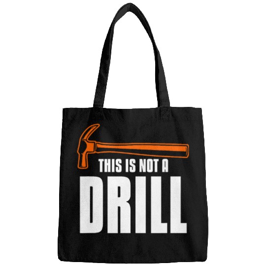 This Is Not A Drill Woodworking Wood Carpenter Bags