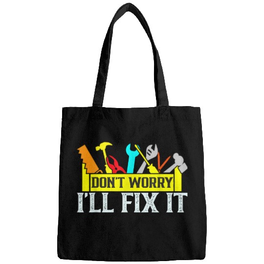 Dont Worry Ill Fix It Tinkerer Repairman Handyman Repair Bags