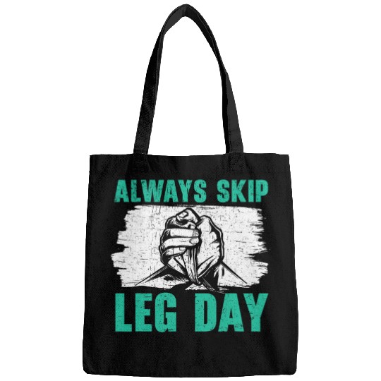 Always Skip Leg Day Wrestler Arm Wrestle Arm Wrestling Bags