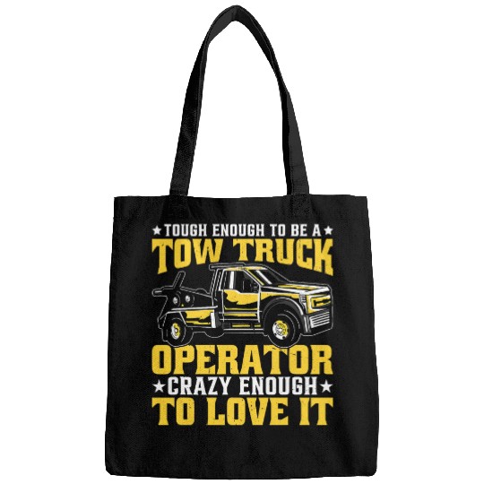 Tough enough be a Tow Truck Operator Tow Trucker Bags