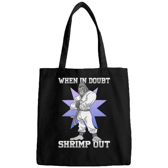 Jiu Jitsu When In Doubt Shrimp Out Gorilla Martial Arts Bags