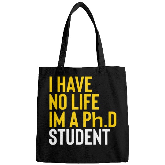 I am phd Student graduation doctorate College graduate Bags