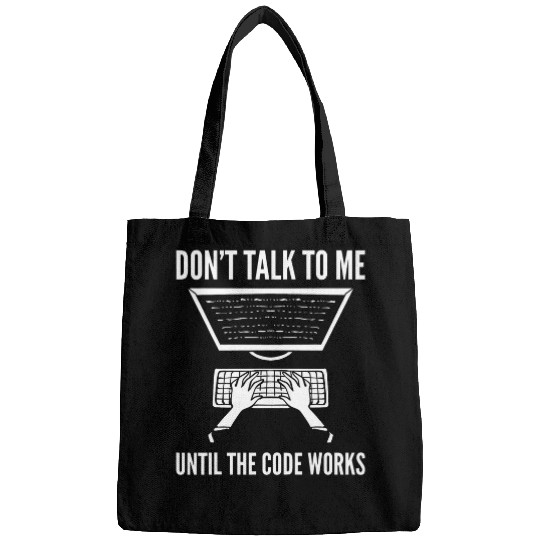 Dont Talk To Me Until The Code Works Programmer Bags