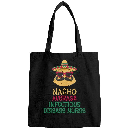 Nacho Average Infectious Disease nurses Cinco de Mayo Bags