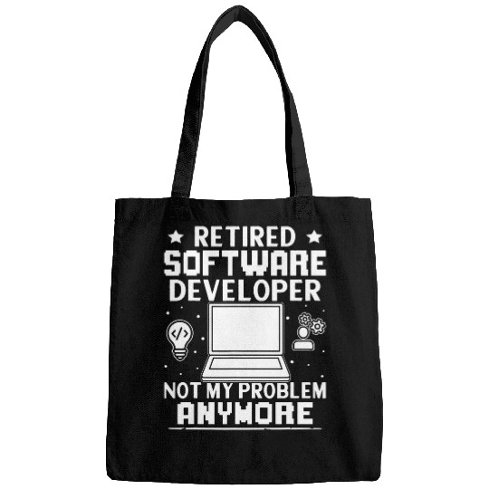 Retired Software Developer Not My Problem Anymore Bags