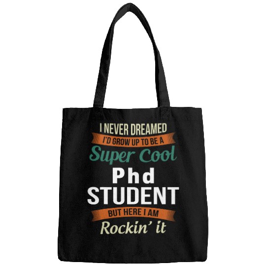 Funny PhD Student I never Dreamed Bags