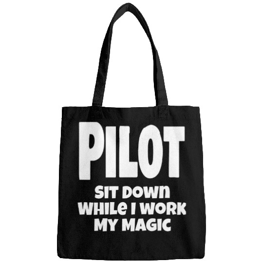 Funny Pilot Aviation Flying Sit Down While I Work My Magic Bags
