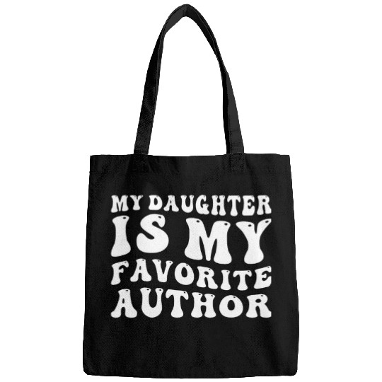 My Daughter Is My Favorite Author Novelist Poet Book Writer Bags