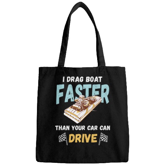 I Drag Boat Faster Drag Boat Race Boater Drag Boat Racing Bags