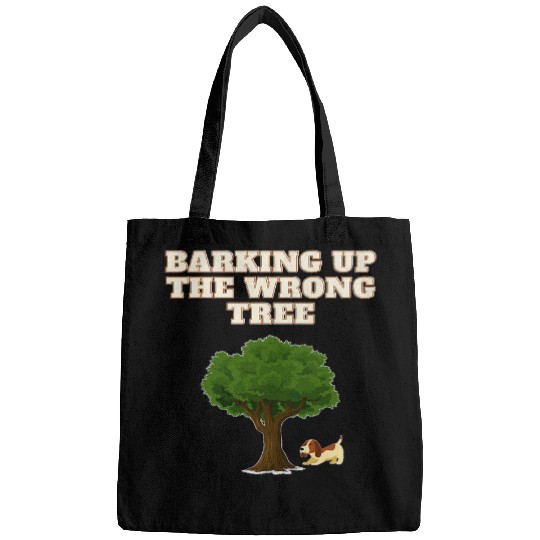 Bark up the wrong tree funny dog lover Bags
