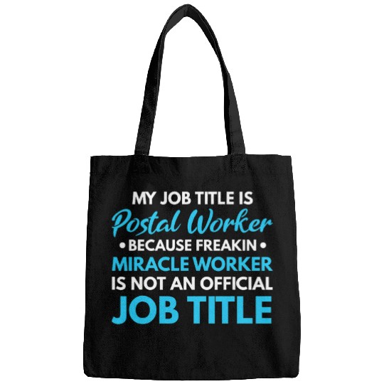 My Job Title Is Postal Worker Because Miracle Worker Postal Bags
