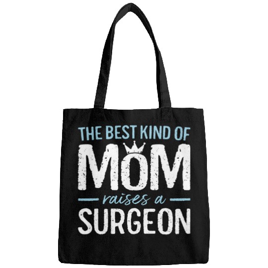 The Kind of Mom Raises A Surgeon Doctor Surgery Funny Bags