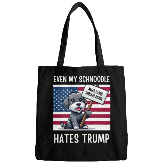 Even my SCHNOODLE Hates Trump Make Lying Wrong Again Bags