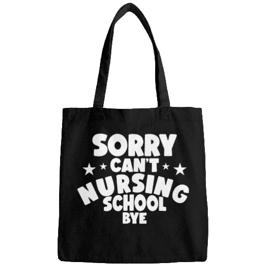 Future nurses Sorry Cant Nursing School Bye Nursing Student Bags