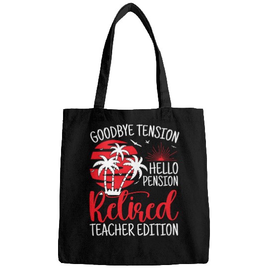 Goodbye Tension Hello Pension Teacher Retirement Bags