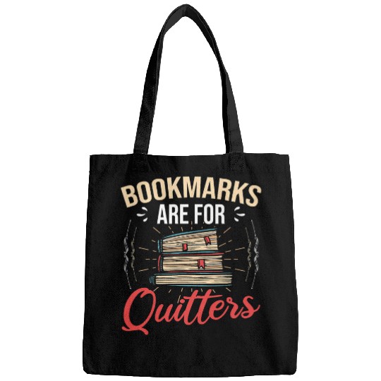 Bookmarks Are For Quitters Reading Book Reader Bookworm Bags