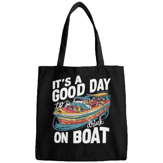 Its A Good Day To Drink On A Boat Cruise Summer Boat Trip Bags