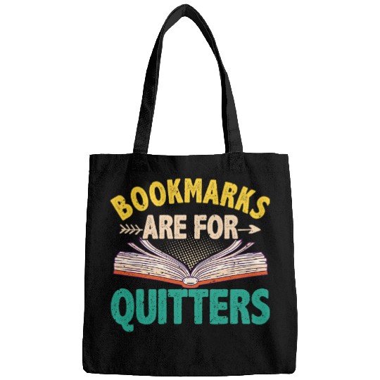 Bookmarks Are For Quitters Literature Reading Book Reader Bags