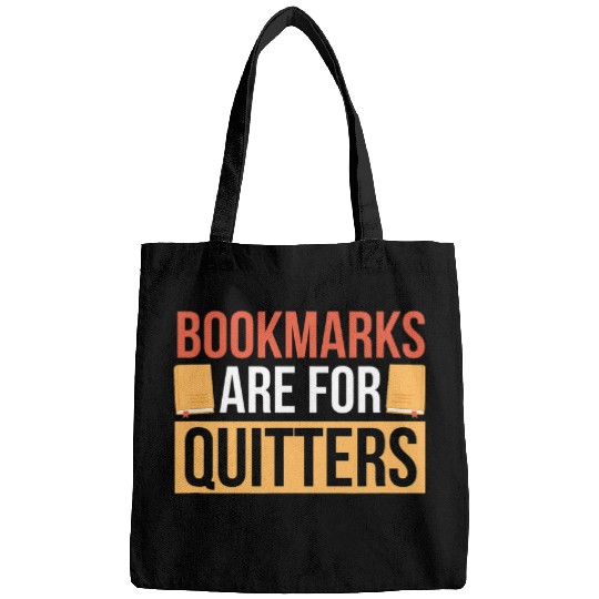 Bookmarks Are For Quitters Funny Book Lovers Reading Reader Bags