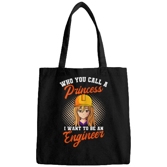 Engineering Who You Call A Princess I Want To Be An Engineer Bags