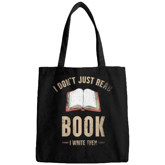 I Dont Just Read Book I Write Them Design For A Writer Bags