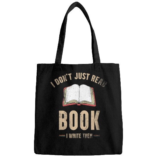 I Dont Just Read Book I Write Them Design For A Writer Bags