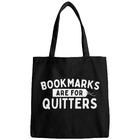 Bookmarks Are For Quitters Book Lover Bookworm Librarian Bags