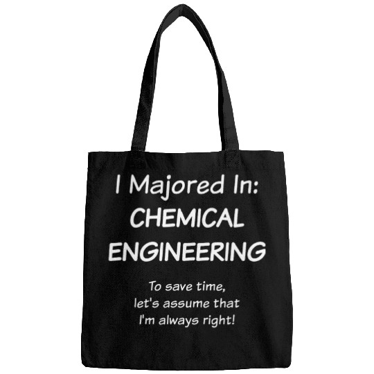 chemicals Engineering Student Always Right Engineer Funny Bags