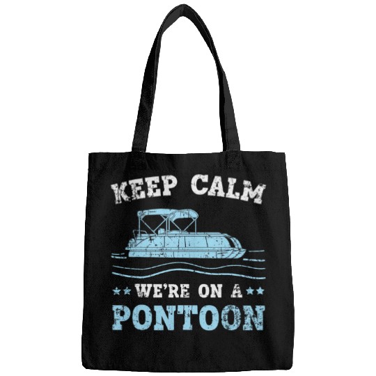 Keep Calm Were On A Pontoon Boat Boating Cruise Lake Bags