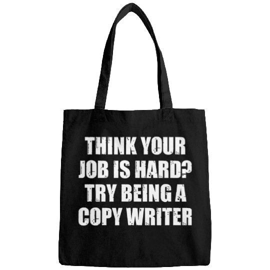 Think your job is hard Try being a Writer Bags