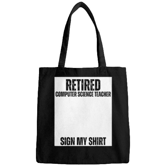 Retired Computer Science Teacher Sign My Bags