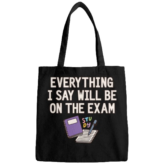 Everything I Say Will Be On The Exam Funny College Professor 2 Bags
