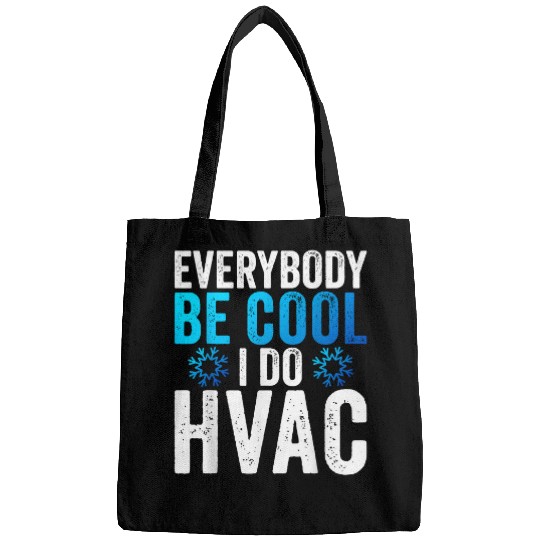 Everybody Be Cool I Do HVAC Technician Heating Repairman Bags