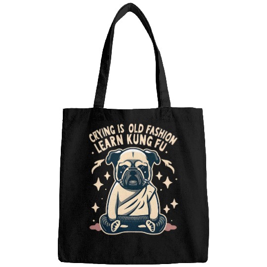 Crying is old fashion learn Kung Fu Bags