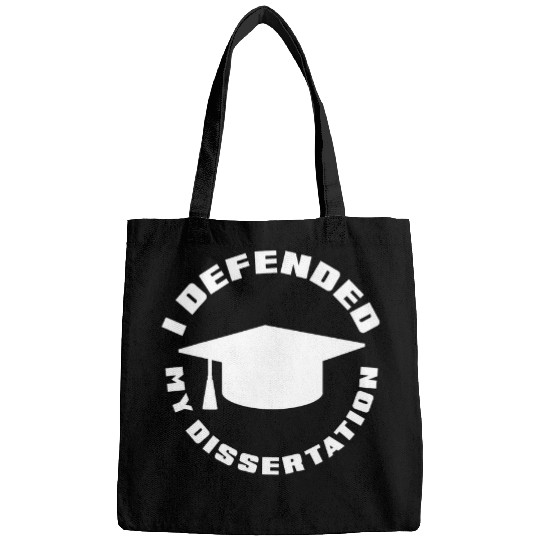 I Defend My Dissertation Doctoral Degree Graduation PhD Bags