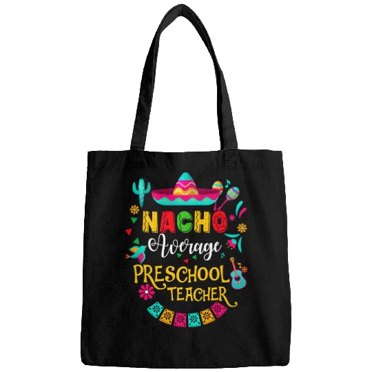 Nacho Average Preschool Teacher Cinco De Mayo Mexican Bags