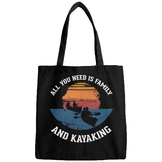 All you need is family and kayaking kayak gift Bags