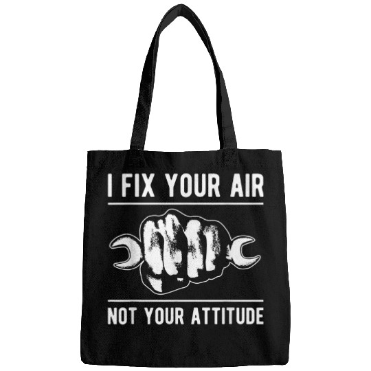I Fix Your Air Not Your Attitude HVAC Technician Bags
