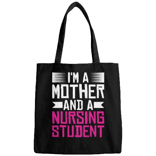 Im A Mother And A Nursing Student Bags