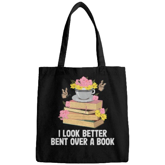 I Look Better Bent Over A Book Funny Reading Quote Bookworm Bags