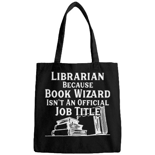 Librarian Because Book Wizard Librarian Gift For Librarians Bags