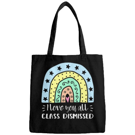 I love you all Class Dismissed Teacher Summer Bags
