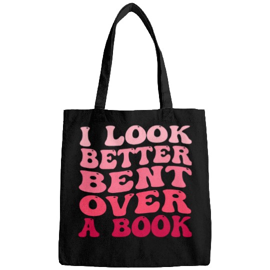 I Look Better Bent Over A Book Funny Reading Lover Quote Bags